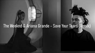 🎧The Weeknd & Ariana Grande - Save Your Tears (Remix)