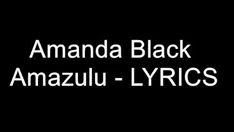 Amanda Black -  Amazulu Lyrics