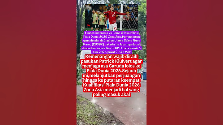 Laga Timnas Indonesia vs China Nanti Wajib Menang