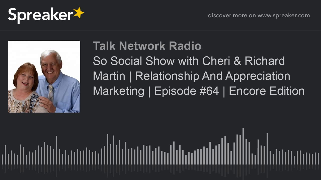 So Social Show with Cheri & Richard Martin | Relationship And Appreciation Marketing | Episode #