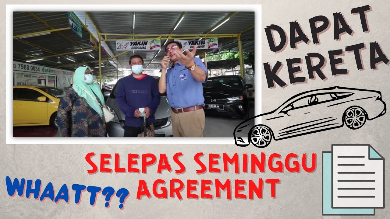 DAPAT KERETA SELEPAS SEMINGGU AGREEMENT Whaaaaaaattt