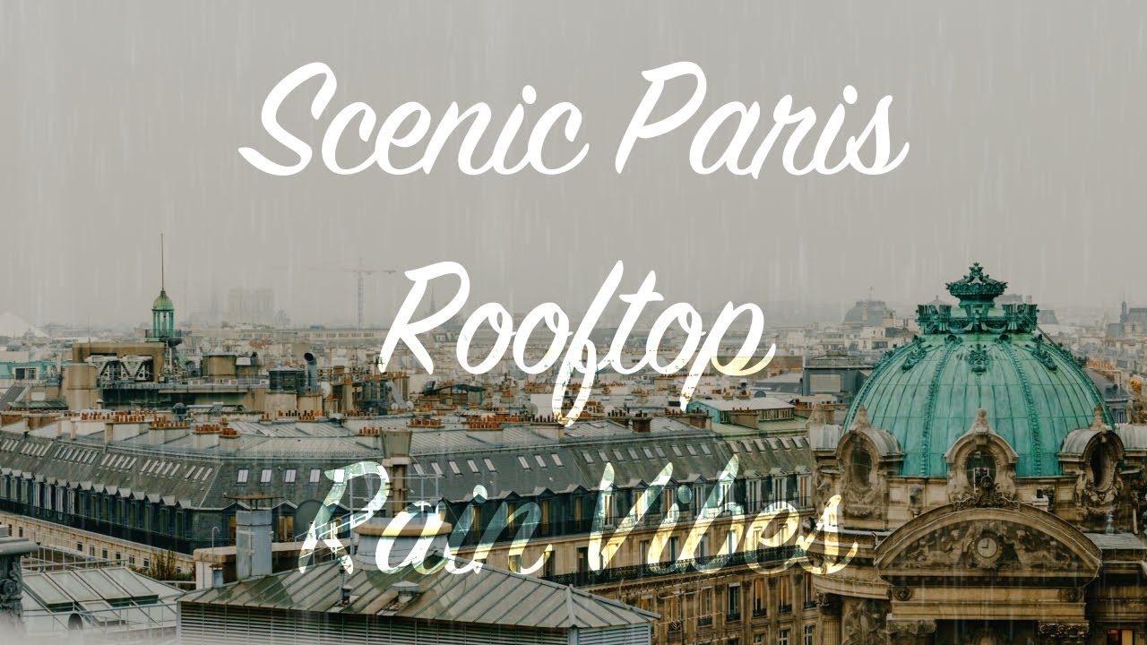 Scenic Paris Rooftop Rain Vibes | 2 Hours