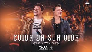 George Henrique e Rodrigo - Cuida da Sua Vida