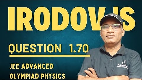 Irodov solution Q1.70 l Irodov Solutions by kamlesh kumar sir (B.Tech, IIT Roorkee) l