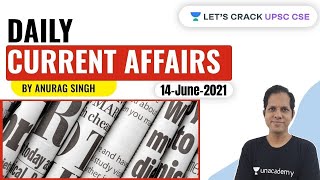 Daily Current Affairs | 14-June-2021 | Crack UPSC CSE/IAS 2021 | Anurag Singh