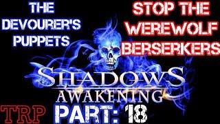 SHADOWS: AWAKENING - Part 18 - Stop Werewolf Berserkers - Walkthrough Gameplay PC PS4 Xbox One