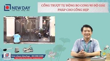 Cổng trượt tự động bo cong 90 độ giải pháp tuyệt vời cho cổng hẹp[cổng tự động New Day]|08 3398 3399
