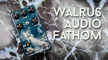 Walrus Audio FATHOM Reverb - Drown in a sea of Reverb!