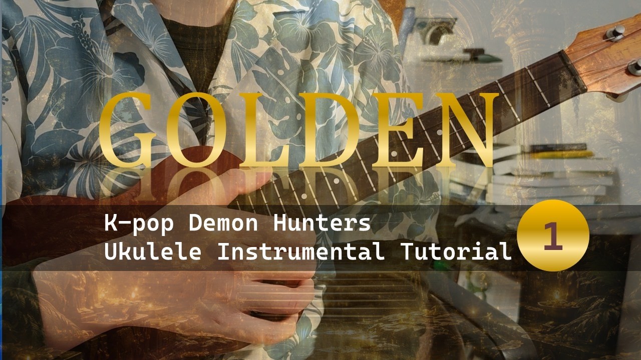 【Part1】 Golden - K-Pop: Demon Hunters (Sony Animation) | Ukulele Solo Tutorial with Tabs