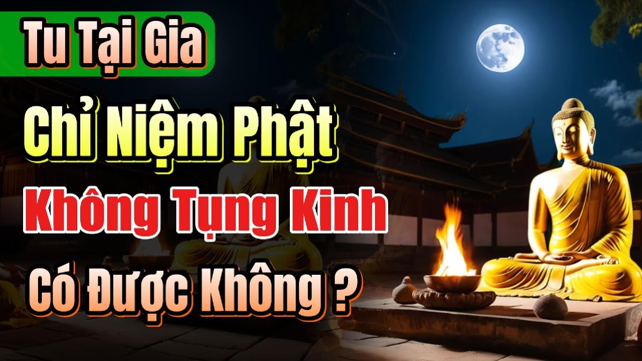 Outline Video Sự thật bất ngờ về niệm Phật tại gia, Pháp môn tối thượng đến giác ngộ, vãng sanh