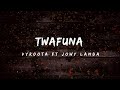 Vyroota ft Jowy Landa -  Twafuna (Lyrics)