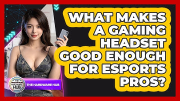 What Makes A Gaming Headset Good Enough For Esports Pros? - The Hardware Hub