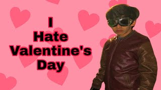 Why I Hate Valentine's Day