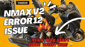 NMAX V2 ERROR 12 ISSUE PROBLEM SOLVED || PAANO BA MAKAIWAS || ANO GAGAWIN