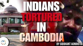 Horrific story of Indians in Cambodia