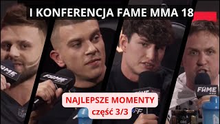 I KONFERENCJA FAME MMA 18 - część 3/3 - NAJLEPSZE MOMENTY - MARCIN DUBIEL l KACPER BLONSKI l PASUT