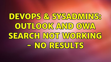 DevOps & SysAdmins: Outlook and OWA search not working - no results (2 Solutions!!)