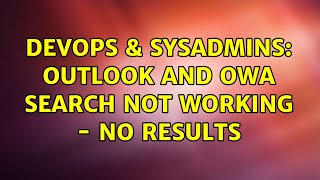 Celebrity DevOps & SysAdmins: Outlook and OWA search not working - no results (2 Solutions!!) Net Worth