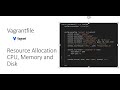 Vagrantfile Resource Allocation - CPU, Memory and Disk