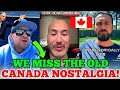 "THIS IS NOT CANADA ANYMORE!" Canadians Admit They Miss The Old Canada They Grew Up In.