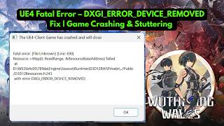 UE4 Fatal Error – DXGI_ERROR_DEVICE_REMOVED Fix | Game Crashing & Stuttering
