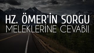 Ömer (ra.)'ın sorgu meleklerine cevabı!