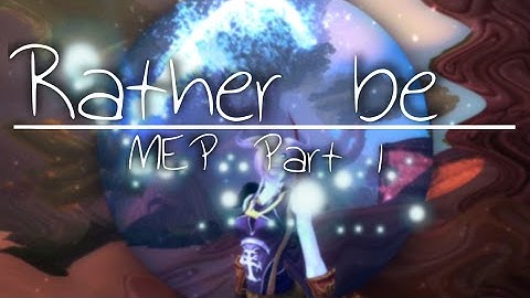 [WoW MEP Part] Rather Be