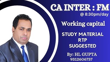 CA INTER II FINANCIAL MANAGEMENT II WORKING CAPITAL CLASS 3 II STUDY,  RTP,  SUGGESTED  BY H L GUPTA