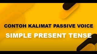 Contoh Kalimat Passive Voice Simple Present Tense