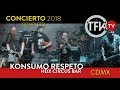 Konsumo Respeto, En Concierto, CDMX 2018 TFKTV