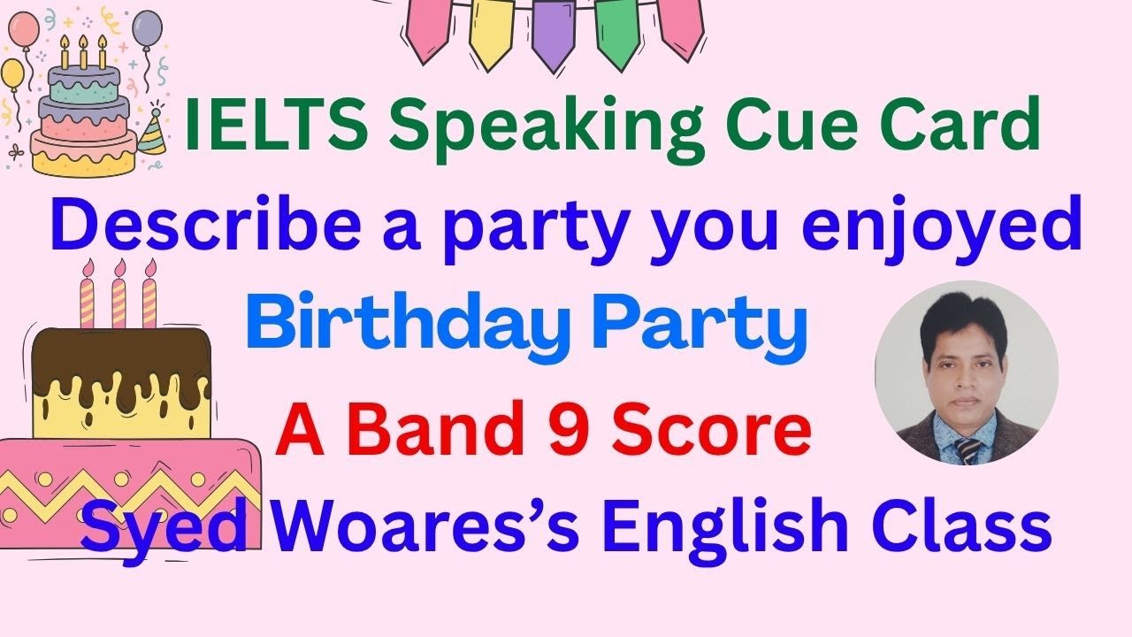 Describe a party that you enjoyed: IELTS Speaking Cue Card
