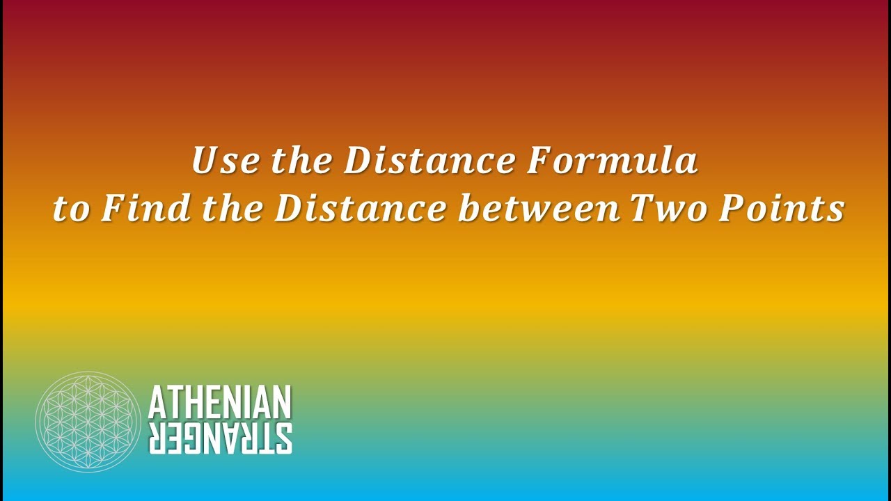 Use the Distance Formula to Find the Distance between Two Points (Geometry)