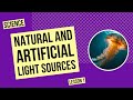 Natural and Artificial Light Sources | Science Lesson