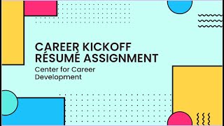 Career Kickoff Résumé Assignment 2022 Part 1: Getting Started Version 2