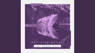 Waltzing Ghosts (feat. Michael Felker)