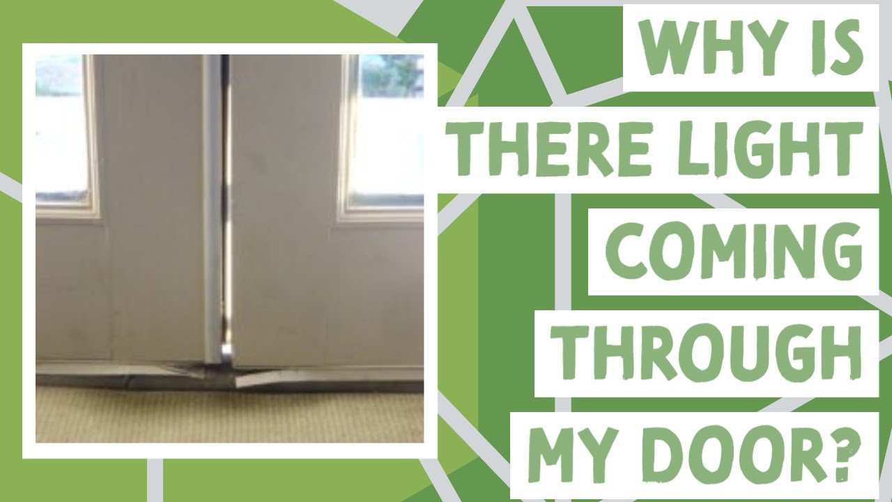 Why Is There Light Coming Through My Door? YouTube