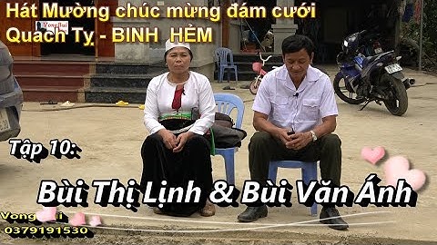 Tập 10  Hát Mường mứng đám cưới Quach Tỵ :  Bùi Văn Ánh & Bùi Thị Lịnh