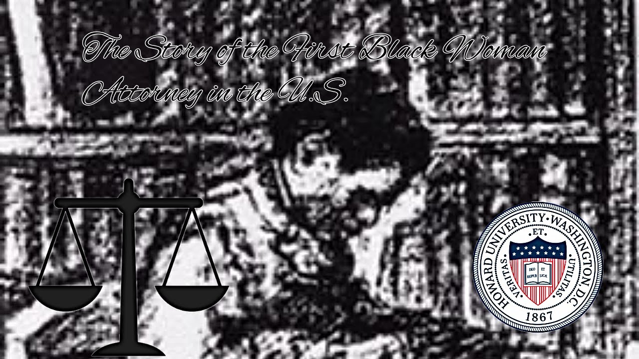 The Story of the First Black Woman Attorney in the U.S. ; The First Woman Howard Law Grad …