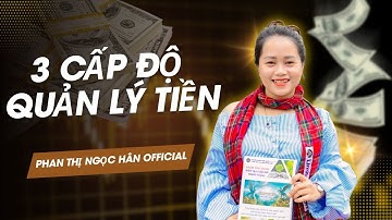 3 Cấp Độ Quản Lý Tiền | PHAN THỊ NGỌC HÂN Official