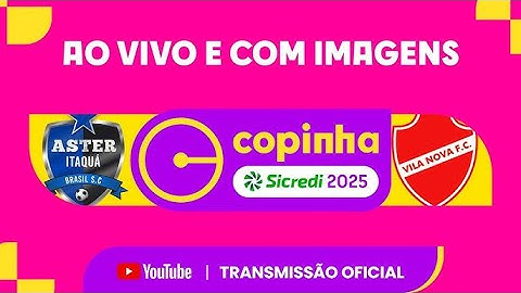 AO VIVO E COM IMAGENS: ASTER ITAQUA X VILA NOVA (GO) | RODADA 3 | COPINHA SICREDI 2025
