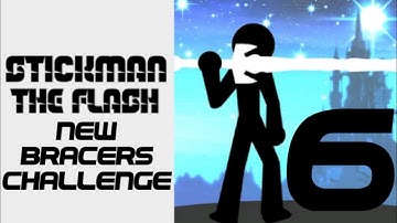 Stickman The Flash | New Bracers Challenge | Gameplay 6 | ALL MASTERY