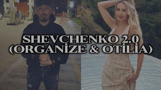 Shevchenko 2.0 - Bilionera & Shevchenko (Organize & Otilia) Resimi