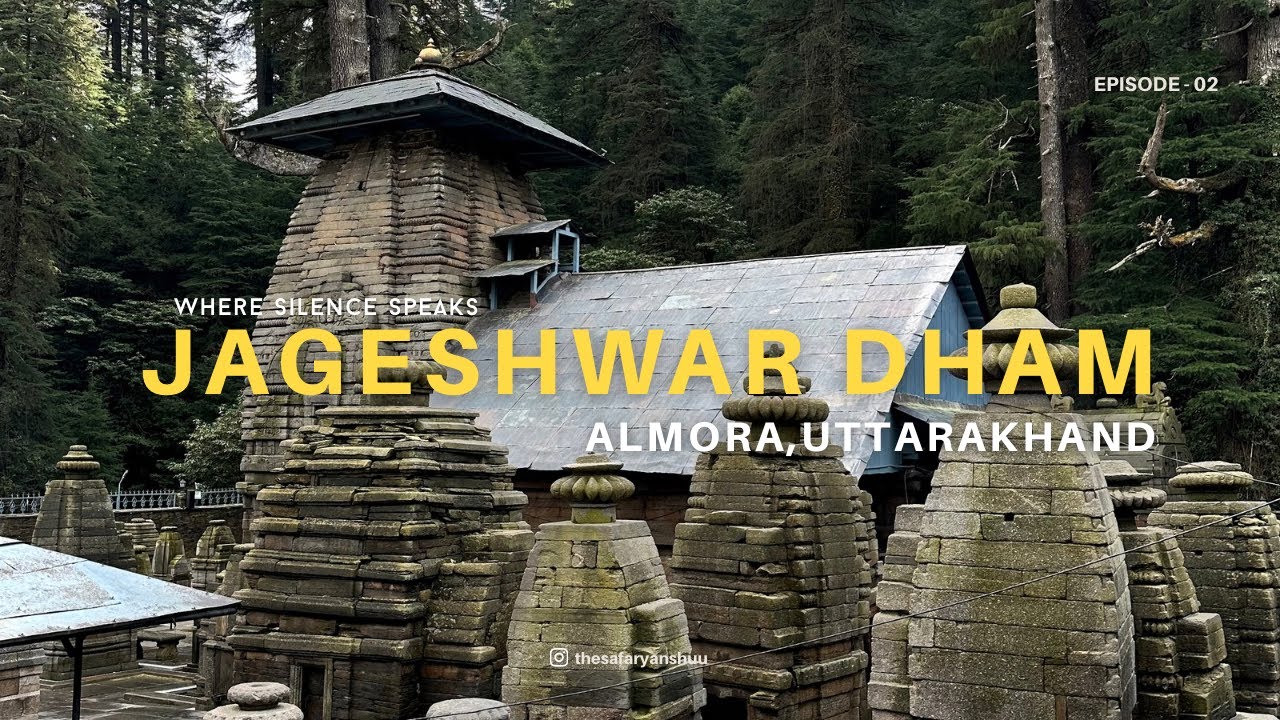 Jageshwar Dham, Almora Uttarakhand | Where Silence Speaks | EP 02