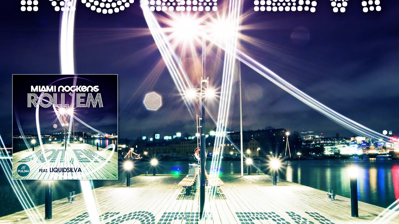 Mira Miami Rockers feat. Liquidsilva - Roll'em (Bakun Remix) en YouTube
