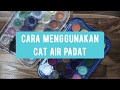 Cara Menggunakan Cat Air Padat