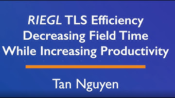 RIEGL TLS Efficiency: Decreasing Field Time While Increasing Productivity  by Tan Nguyen, April 2022
