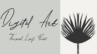 Digital art design tropical leaves, illustrator tutorial