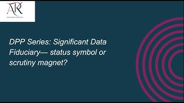 DPDP Series- Episode 2: Inside the World of Significant Data Fiduciaries