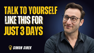 TALK TO YOURSELF LIKE THIS FOR JUST 3 DAYS | SIMON SINEK MOTIVATIONAL SPEECH 2025