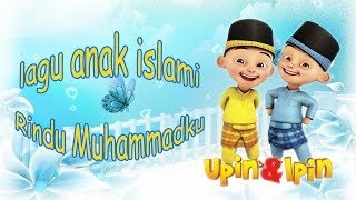 Lagu Anak Islami - Rindu Muhammadku - Upin Ipin